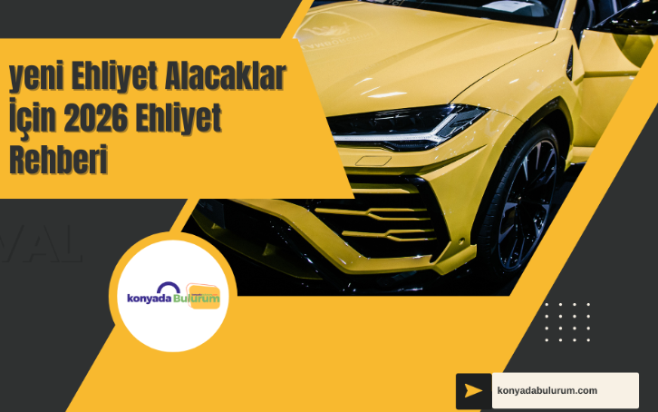 2026 Yılında Ehliyet Almak İçin Yapılması Gerekenler