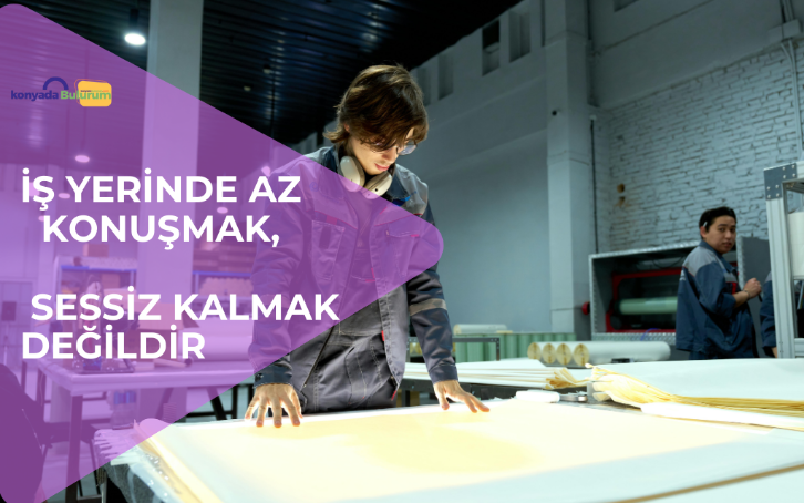 İş Yerinde  Az Konuşmak Sessiz Kalmak Değildir