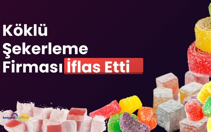 Mevlana Şekeriyle Tanınan Köklü Gıda Firması İflas Etti