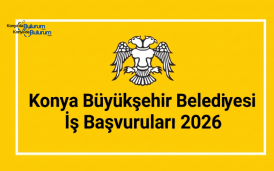 Konya Büyükşehir Belediyesi İş Başvuruları: Başvuru Ekranı ve Detaylı Süreç