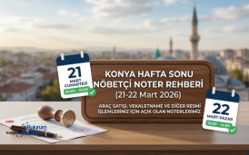 Konya Hafta Sonu Nöbetçi Noter Rehberi (21-22 Mart 2026)