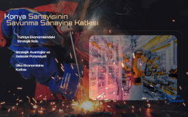 Konya Sanayisinin Savunma Sanayine Katkısı ve Türkiye Ekonomisindeki Stratejik Rolü