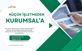 Küçük İşletmelerden Kurumsal Şirketlere Geçiş Nasıl Olmalı