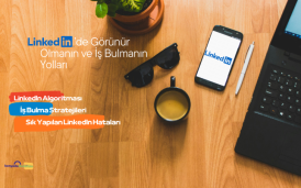 LinkedIn de Görünür Olmanın ve İş Bulmanın Yolları